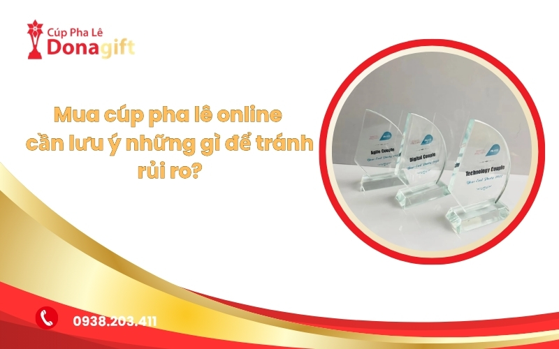 Mua Cúp Pha Lê Online: Những Điều Cần Biết Để Tránh Rủi Ro 10 Mua cúp pha lê online