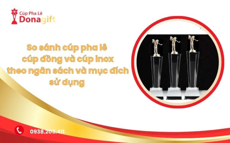 So Sánh Cúp Pha Lê, Cúp Đồng Và Cúp Inox: Chọn Loại Nào? 14 so sánh cúp pha lê cúp đồng và cup inox